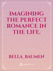 Imagining the perfect romance in the life. Book