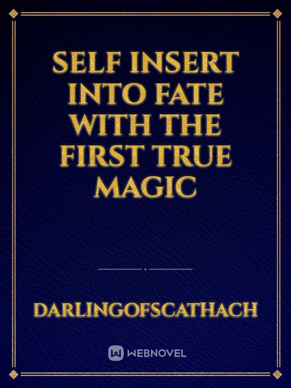 Self Insert Into Fate With The First True Magic Book