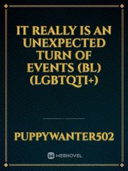It Really Is An Unexpected Turn Of Events (bl) (lgbtqti+) Book