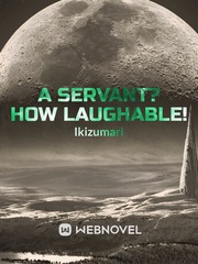 A Servant? How laughable! Book