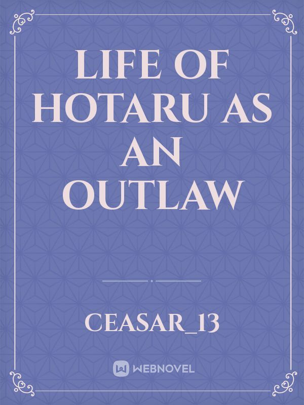 life of hotaru as an outlaw Book