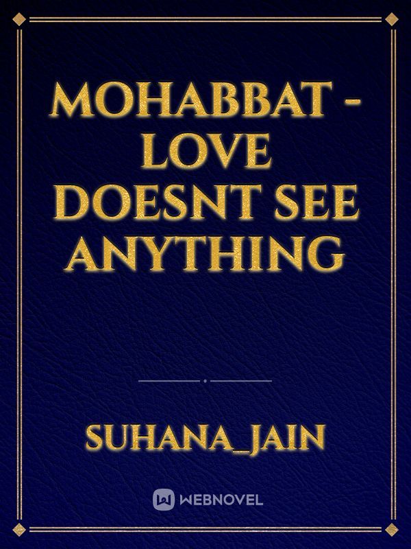Mohabbat - Love doesnt see anything