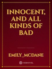 Innocent, and All Kinds of Bad Book