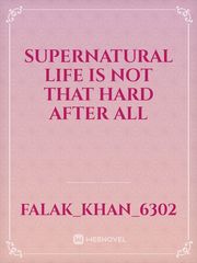 Supernatural Life is not that hard after all Book