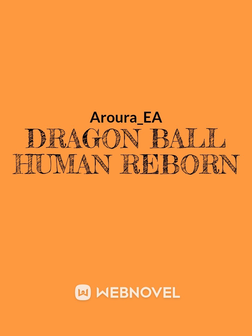 Dragon ball human Reborn