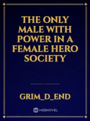 The only male with power in a female hero society Book
