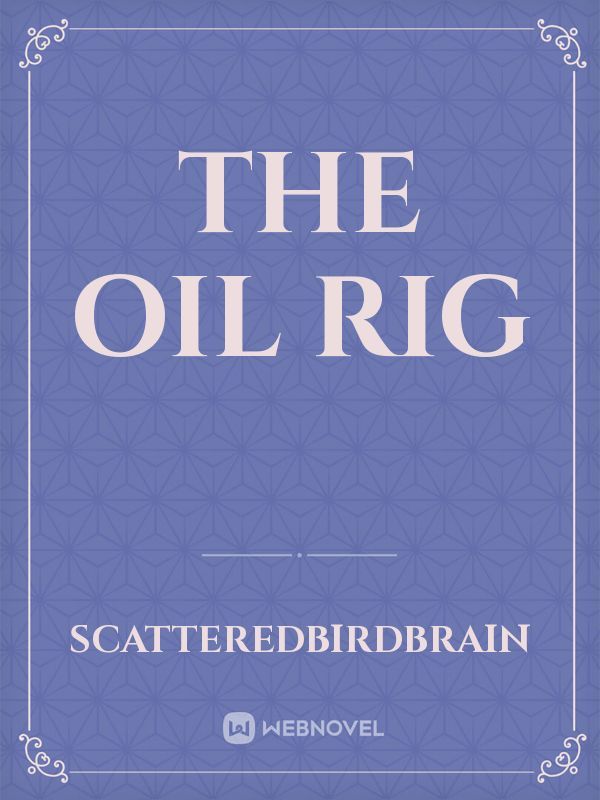 The Oil Rig