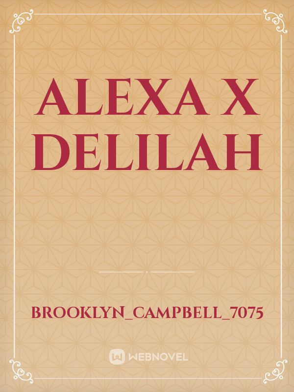 Alexa x Delilah