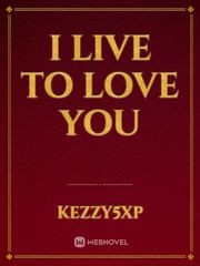 I LIVE TO LOVE YOU Book