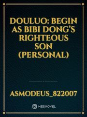 Douluo: Begin As Bibi Dong’s Righteous Son (Personal) Book