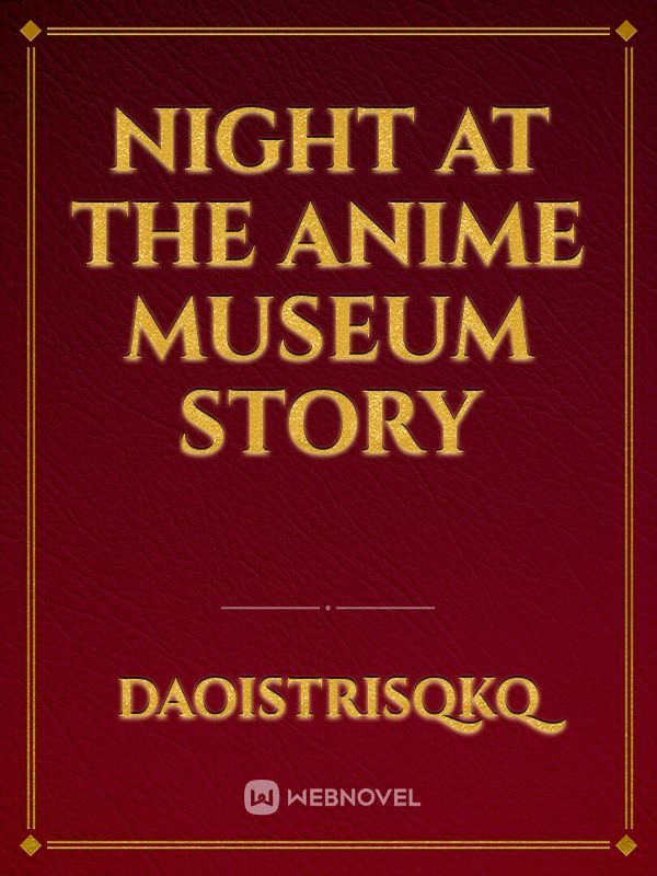 Night at the Anime Museum Story