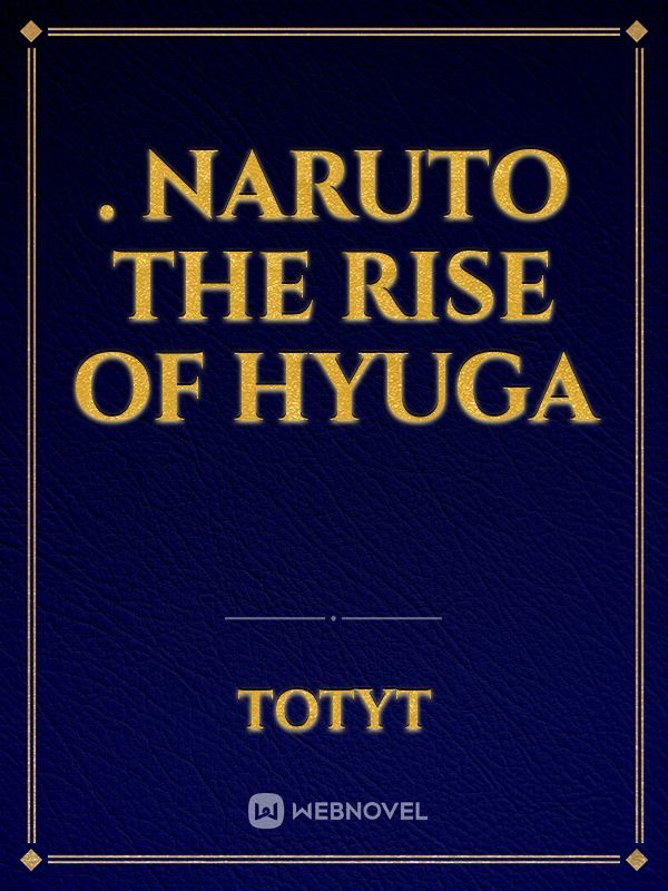 . Naruto
The rise of hyuga Book