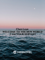 Welcome to the new world : I am your servant Book