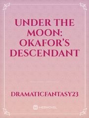 Under The Moon: Okafor’s Descendant Book
