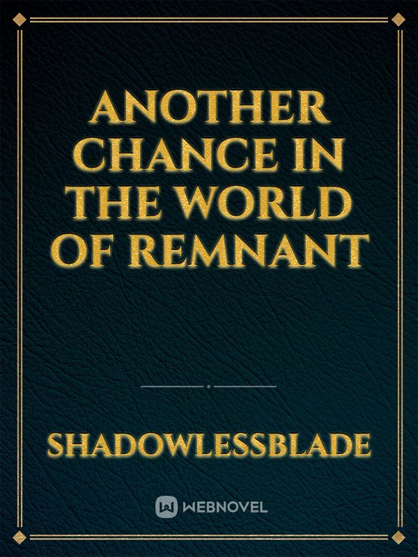 Another Chance in the World of Remnant
