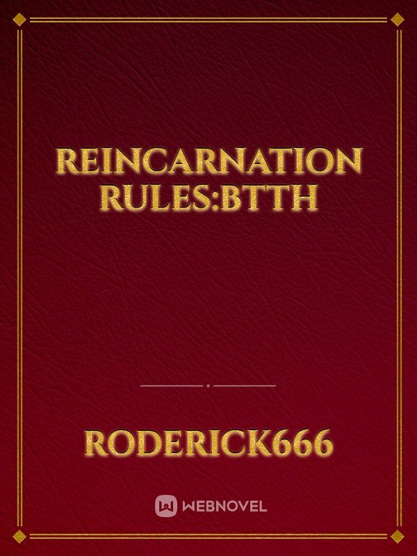 Reincarnation Rules:BTTH