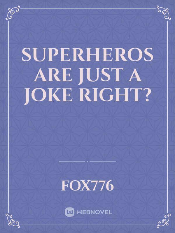 Superheros Are Just A Joke Right? Book