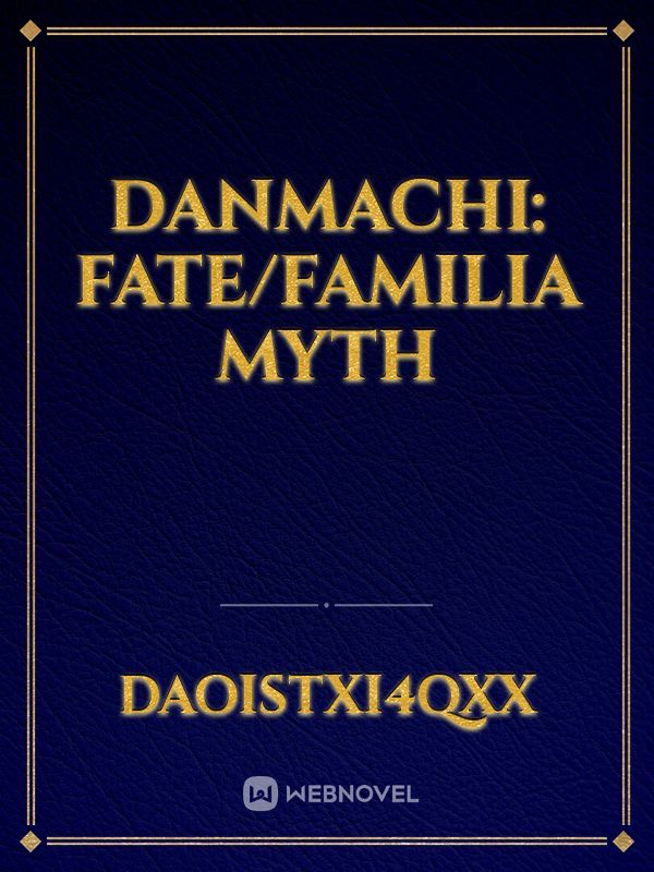 Danmachi: Fate/Familia myth