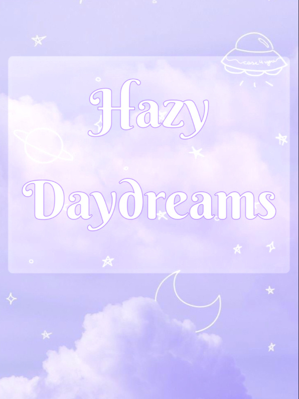 Hazy daydreams