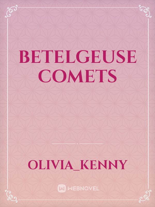 Betelgeuse Comets