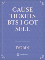 Cause Tickets BTS
I got sell Book