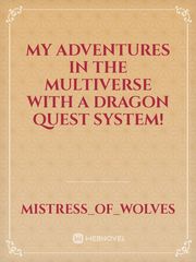 My Adventures in the Multiverse with a Dragon Quest System! Book