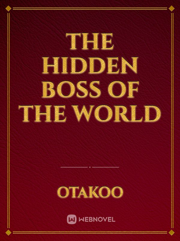 the hidden boss of the world Book