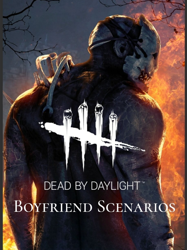 Dead by Daylight Boyfriend Scenarios