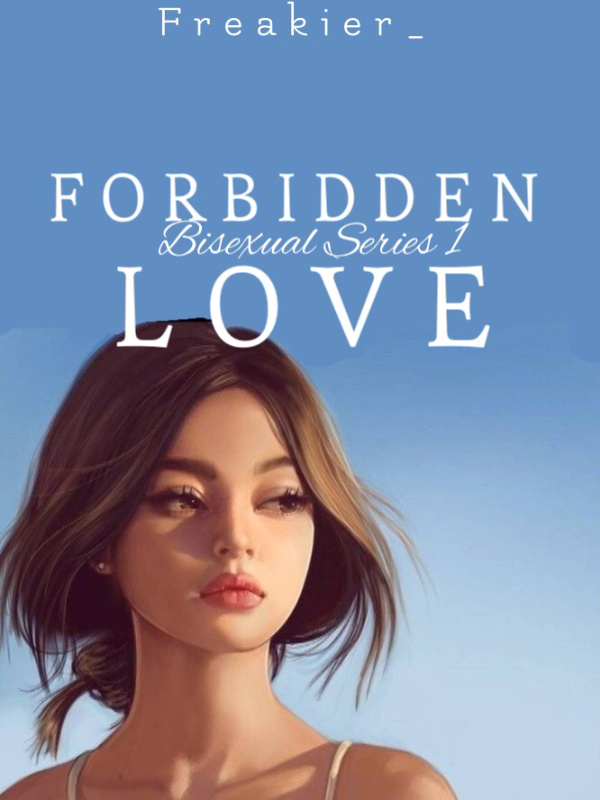 FORBIDDEN LOVE: 
BISEXUAL SERIES 1