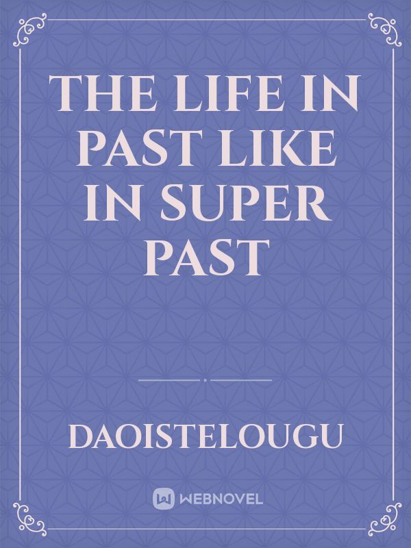 The Life In Past Like In Super Past Book