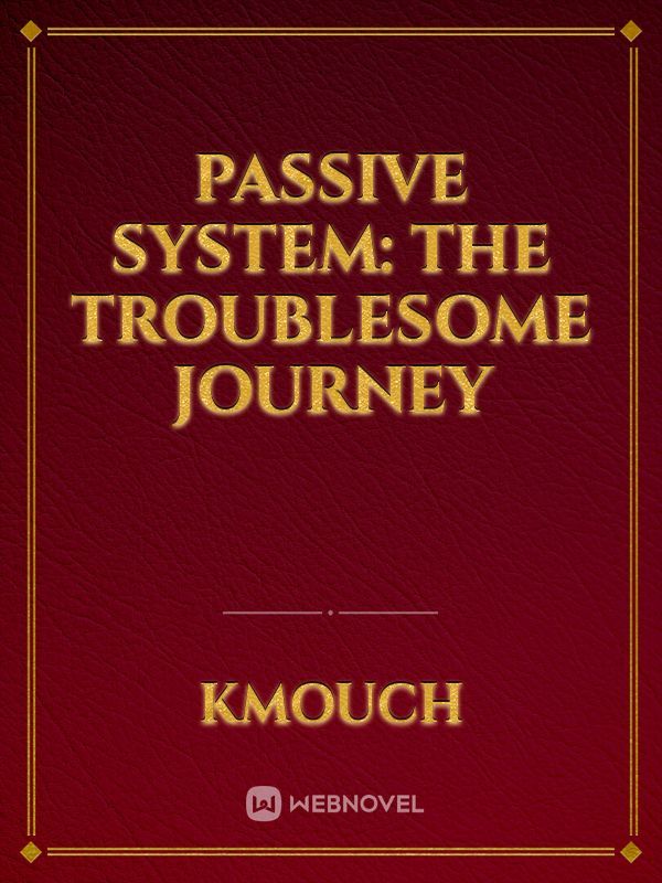 Passive System: The Troublesome Journey