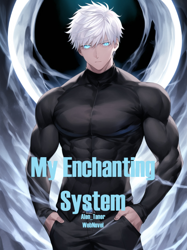 Read My Enchanting System - Alen_tanor - WebNovel