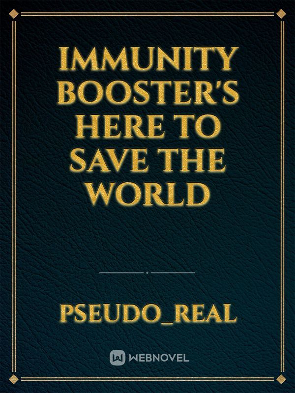 Immunity Booster's here to save the World