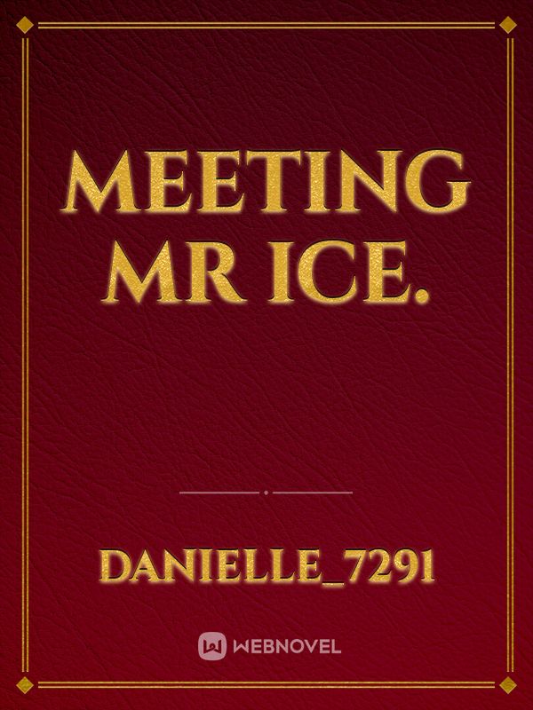 MEETING MR ICE.