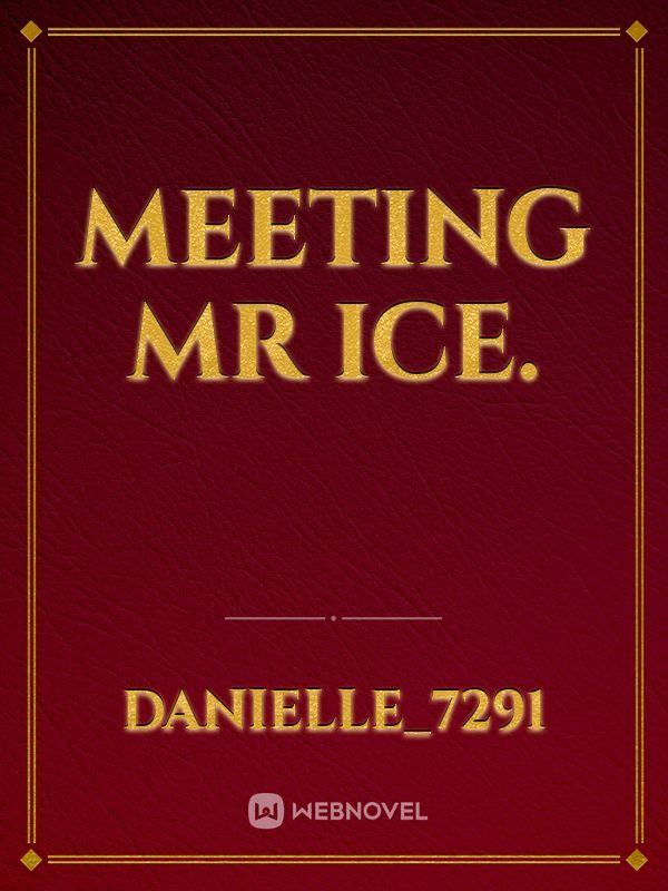 MEETING MR ICE.