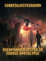 Overpowered System in Zombie Apocalypse Book