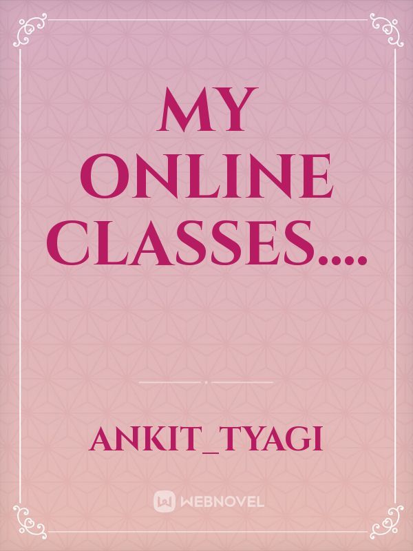 My Online Classes....