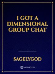 I got a dimensional group chat Book