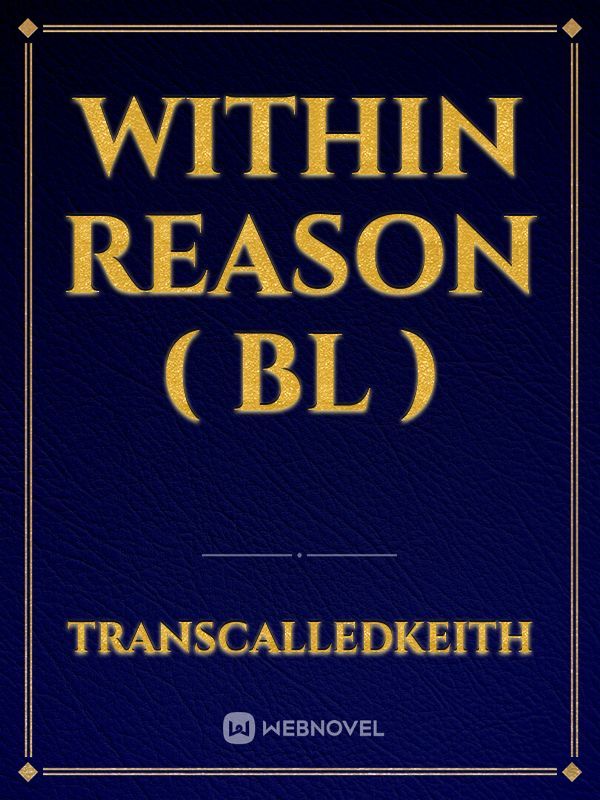 Within reason ( BL )