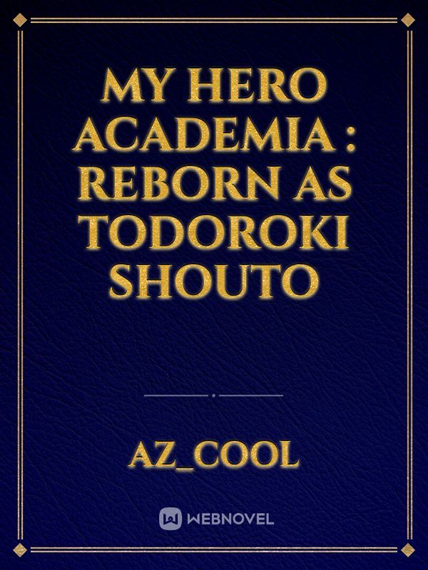 My Hero Academia : Reborn as Todoroki Shouto
