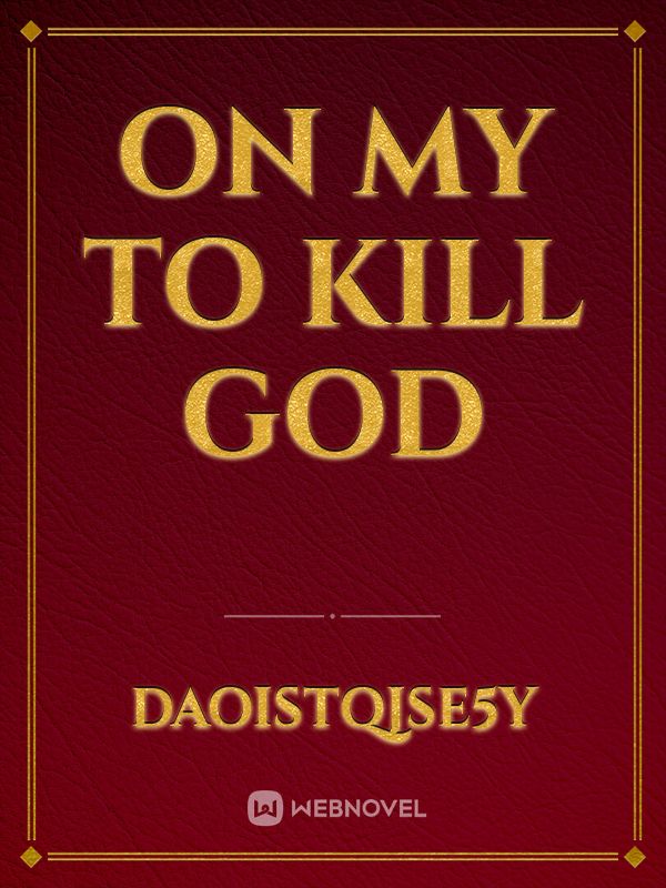 on my to kill god Book