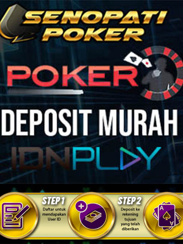 Poker Deposit Murah Tapi Tidak Murahan | SENOPATIPOKER