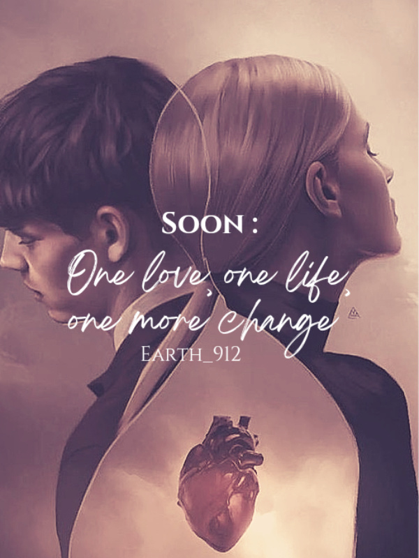 Soon : one love, one life, one more change