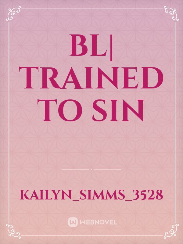 Bl| Trained to Sin