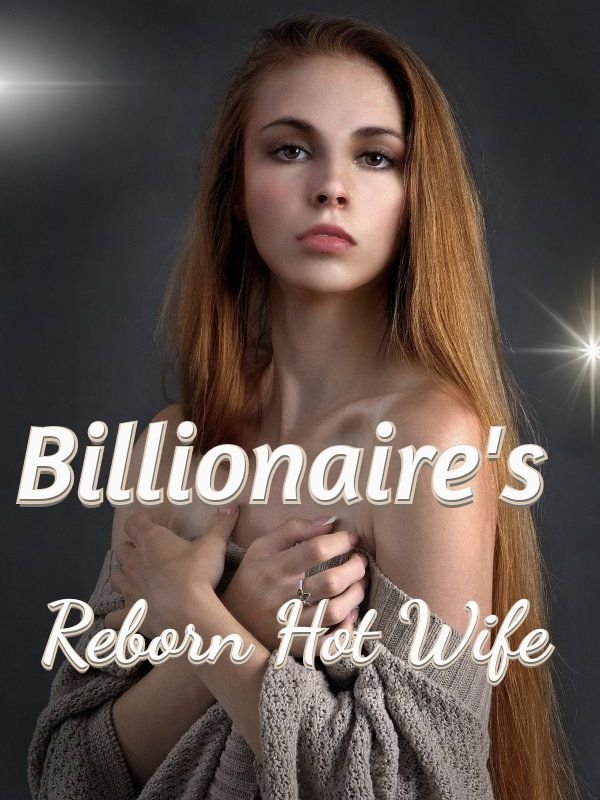 Billionaire's Reborn Hot Wife