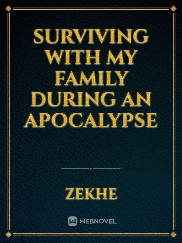 Surviving with my family during an Apocalypse