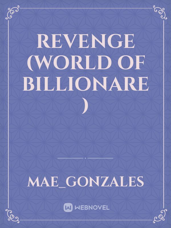 REVENGE (world of billionare )