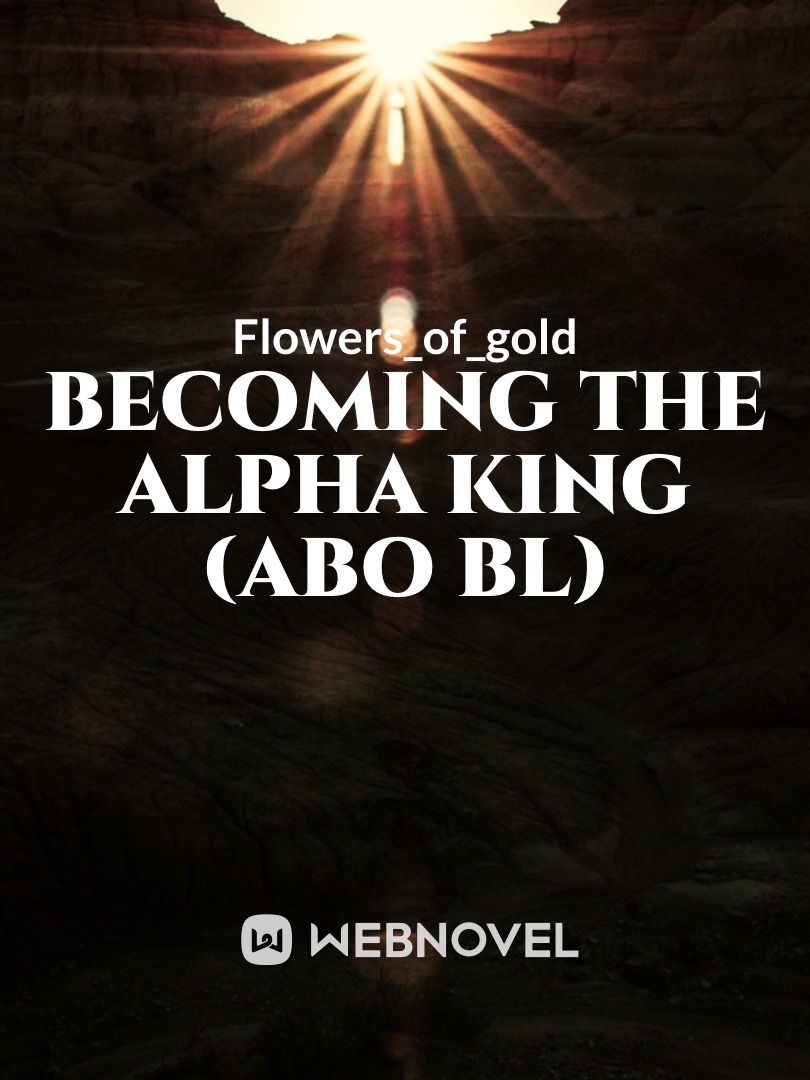 Becoming the Alpha King (ABO BL)