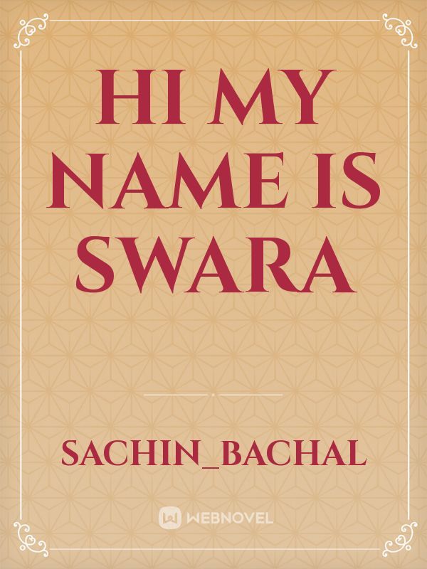 hi 
my name is
swara