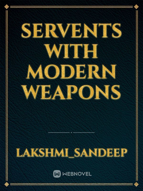 Servents with modern weapons